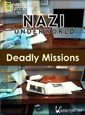    .   / Nazi Underworld. Deadly Missions (2012) SATRip 