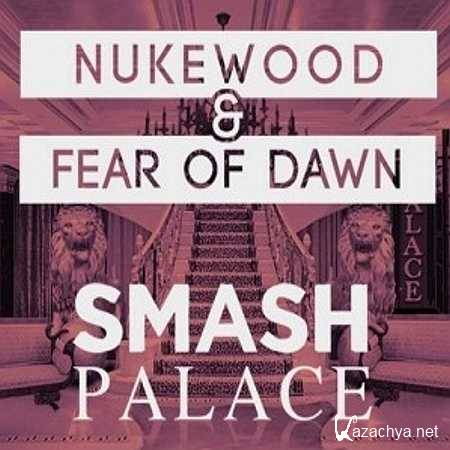 Fear of Dawn, Nukewood - Smash Palace (Djuro Remix) (2013)