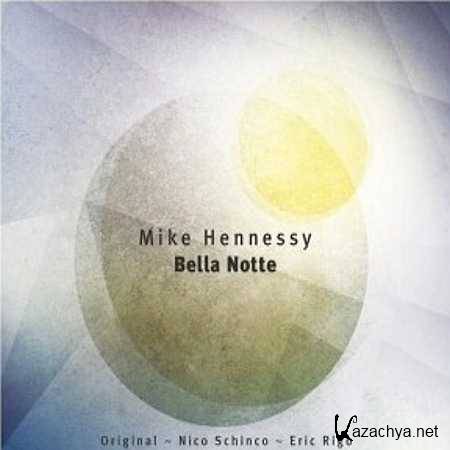 Mike Hennessy - Bella Notte (Nico Schinco Remix) (2013)