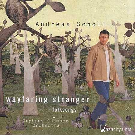 Andreas Scholl With Orpheus Chamber Orchestra - Wayfaring Stranger - Folksongs (2001, FLAC)