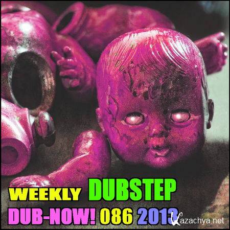 Dub-Now! Weekly Dubstep 086 (2013)