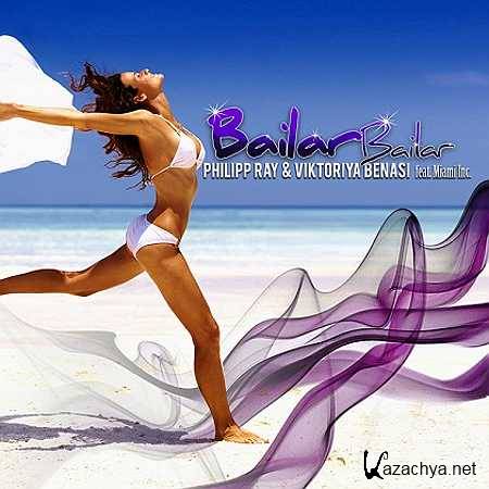 Philipp Ray & Viktoriya Benasi - Bailar Bailar (Extended Mix - Miami Inc) (2013)