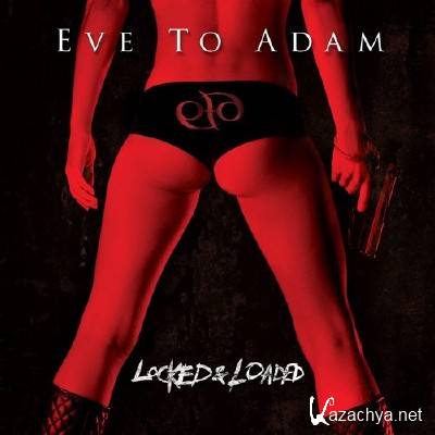 Eve To Adam - Locked & Loaded (2013)