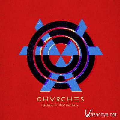 CHVRCHES - The Bones Of What You Believe (2013)