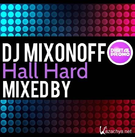 DJ Mixonoff - Hall Hard (2013)