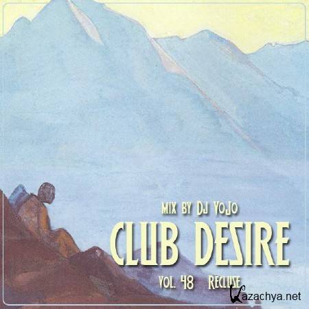 Dj VoJo - CLUB DESIRE vol.48 Recluse (2013)