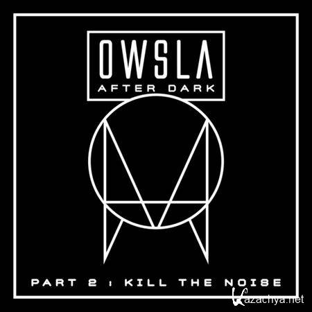 Kill The Noise - OWSLA After Dark Part 2 (2013)