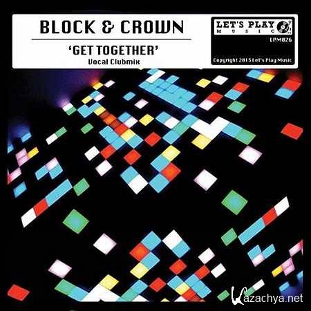 Block & Crown - Get Together (Vocal Club Mix) (2013)