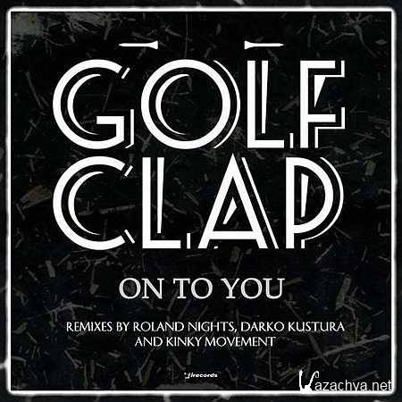 Golf Clap - On To You (Kinky Movement Remix) (2013)