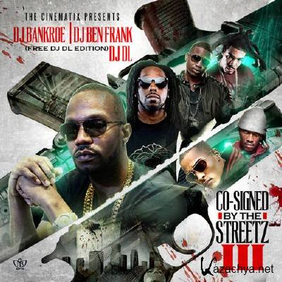 DJ Bankroe, DJ Ben Frank, DJ DL - Co-Signed By The Streetz 3 (2013)