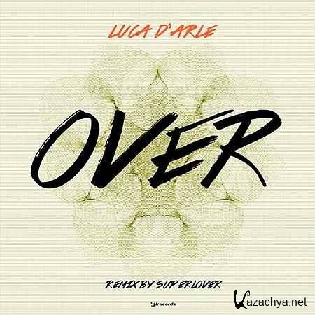 Luca D'Arle - Over (Superlover Remix) (2013)