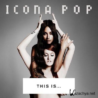 Icona Pop - THIS IS... ICONA POP (2013)