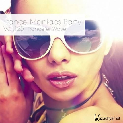 Trance Maniacs Party: Trancefer Wave Vol. 125 (2013) 