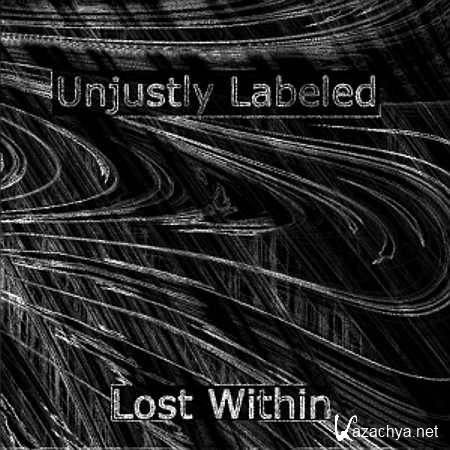 Unjustly Labeled - Lost Within (2013, 3)