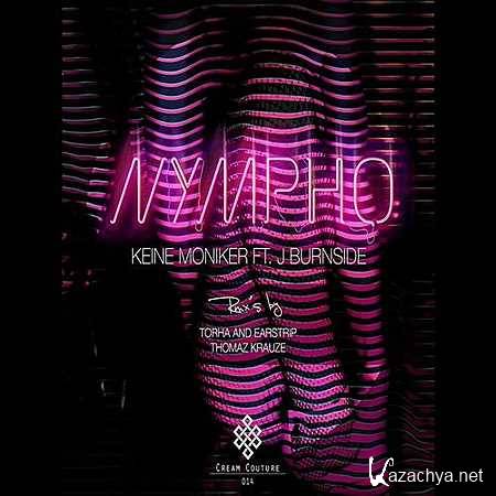 Keine Moniker Feat. Burnside - Nympho (Torha, Earstrip Remix) (2013)