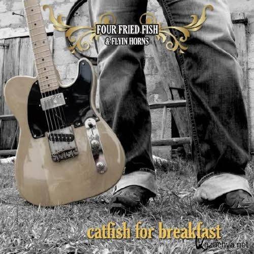 Four Fried Fish & Flying Horns. Catfish For Breakfast (2012) 