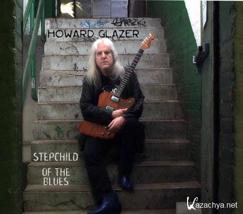 Howard Glazer - Stepchild Of The Blues   ( 2013 )