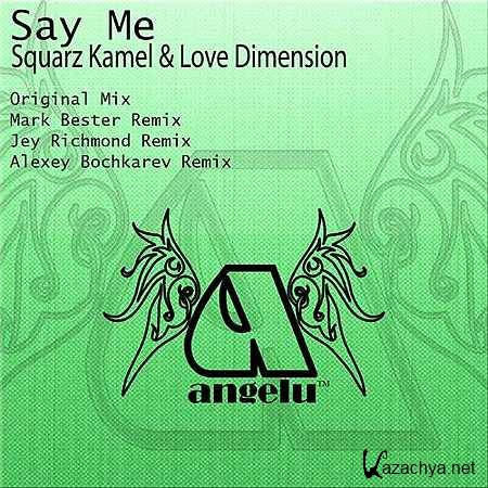 Squarz Kamel, Love Dimension - Say Me (Original Mix) (2013)