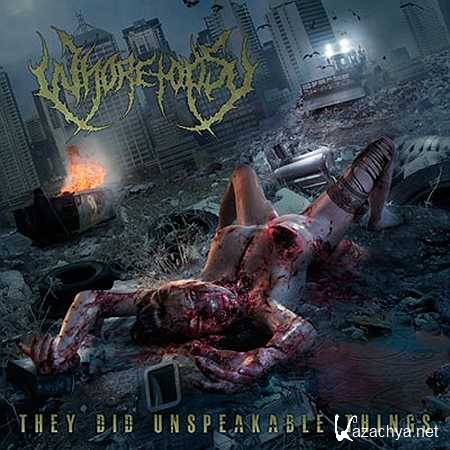 Whoretopsy - They Did Unspeakable Things (2012, 3)