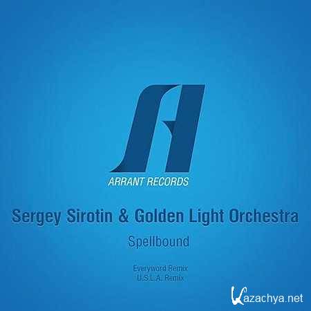 Sergey Sirotin & Golden Light Orchestra - Spellbound (U.S.L.A. Remix) (2013)