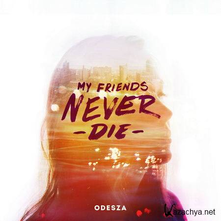 ODESZA - My Friends Never Die EP (2013)