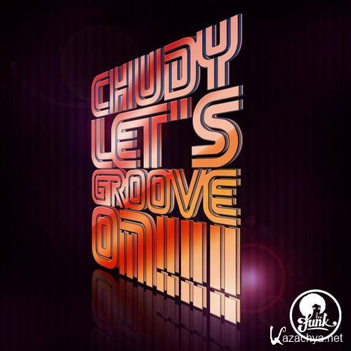 Chudy - Let's Groove On!   ( 2013 )