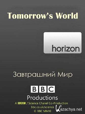 BBC:   / : Horizon. Tomorrow's World (2013) SATRip 