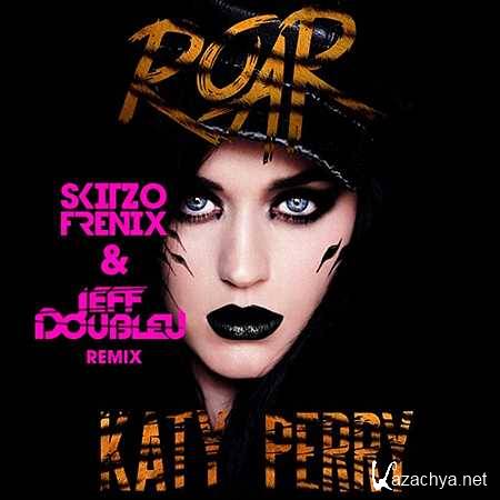 Katy Perry � Roar (Skitzofrenix & Jeff Doubleu Remix) (2013)