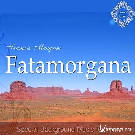 Francois Maugame - Fatamorgana. Special Background Music for Films (2013)