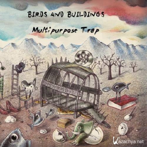 Birds And Buildings. Multipurpose Trap (2013) 