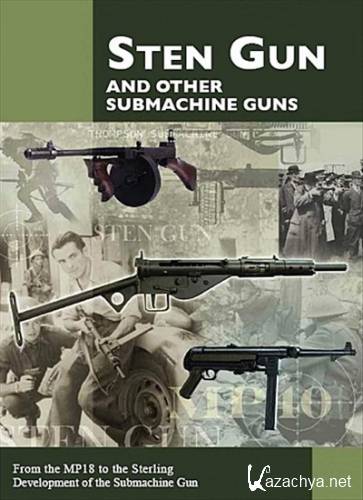    - / The Sten and Other Sub Machine Guns (2   2 / 2011) SATRip