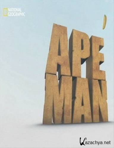 National Geographic:  / National Geographic: Ape Man (2013 / 3   3) IPTVRip