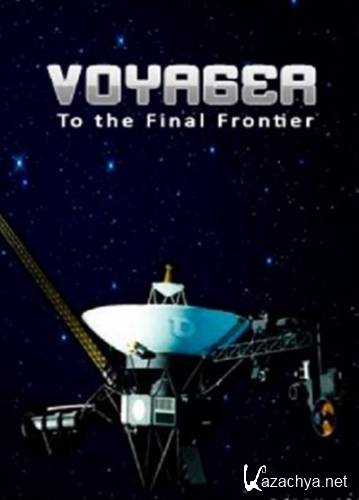 :      / Voyager: To the Final Frontier (2012) HDTVRip