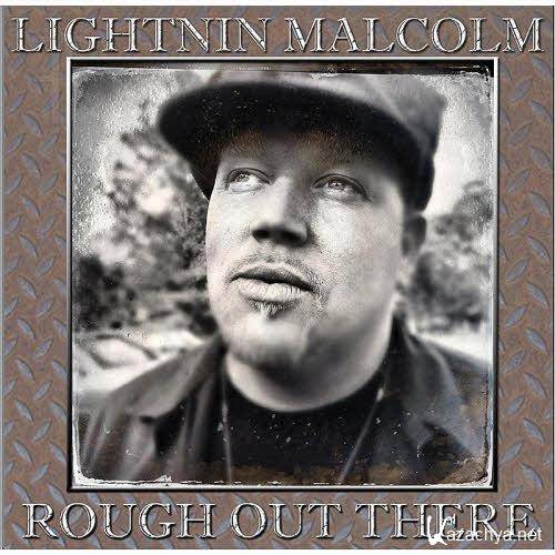 Lightnin' Malcolm - Rough Out There  (2013)