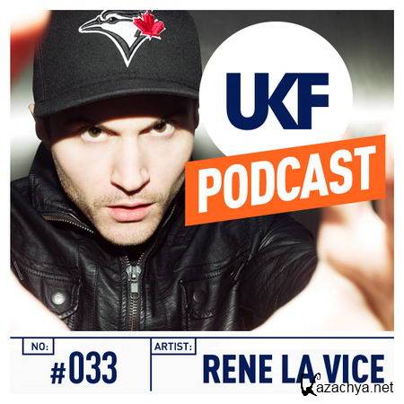 Rene LaVice - UKF Music Podcast 033 (2013)