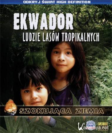 ,    / Guarani, the people of the selva (Ekwador: Ludzie lasow tropikalnych) (2008) BDRip (AVC)