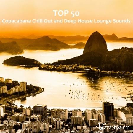 Top 50 Copacabana Chill Out and Deep House Lounge Sounds (2013)