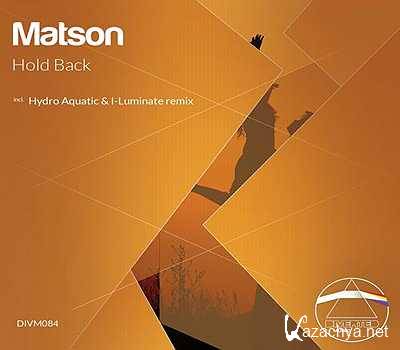 Matson - Hold Back (Original Mix) (2013)