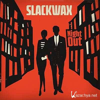  Slackwax � Night Out (2013, ��3)