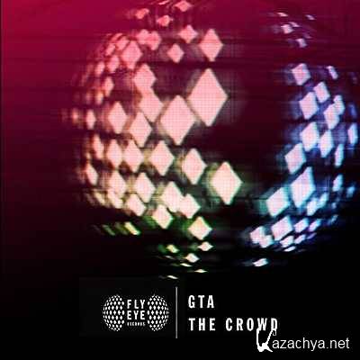 GTA  The Crowd (Original Mix) (2013)