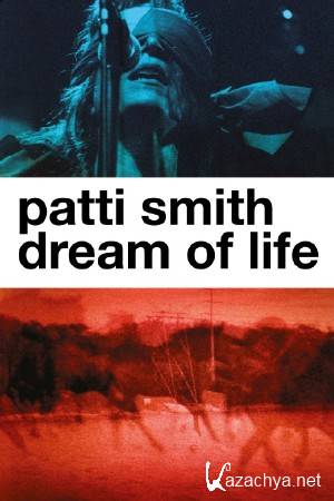  .    / Patti Smith. Dream of Life (2007) SATRip