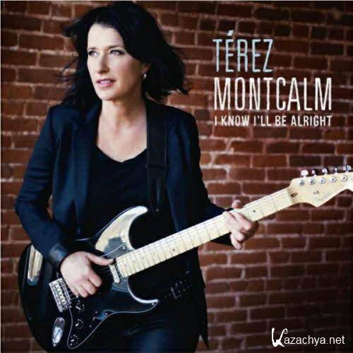 Terez Montcalm - I Know I'll Be Alright  (2013)