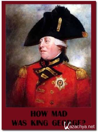    ? / How Mad Was King George? (2004) DVB