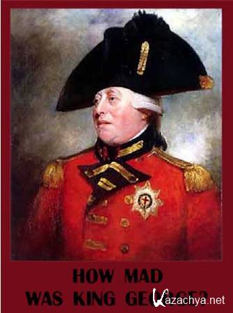 BBC:     ? / BBC: How Mad Was King George? (2009) SATRip 