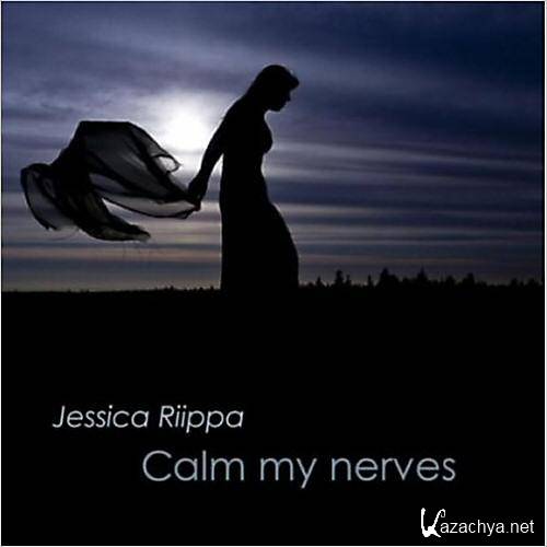 Jessica Riippa - Calm My Nerves  (2013)