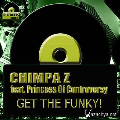 Chimpa Z, Princess Of Controversy - Get The Funky! (Original) (2013)
