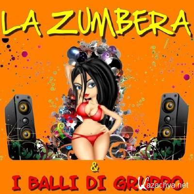 La Zumbera & I Balli Di Gruppo (2013)