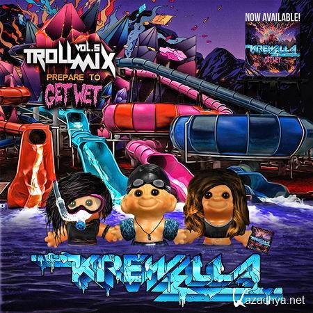 Krewella - Troll Mix Vol. 5: Get Wet Edition (2013)