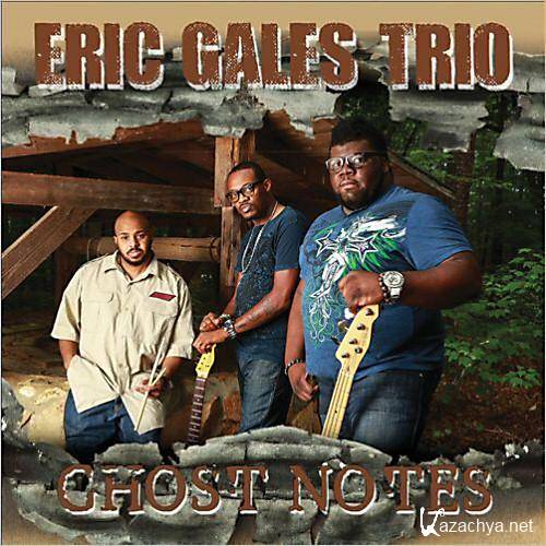 Eric Gales Trio - Ghost Notes  (2013)