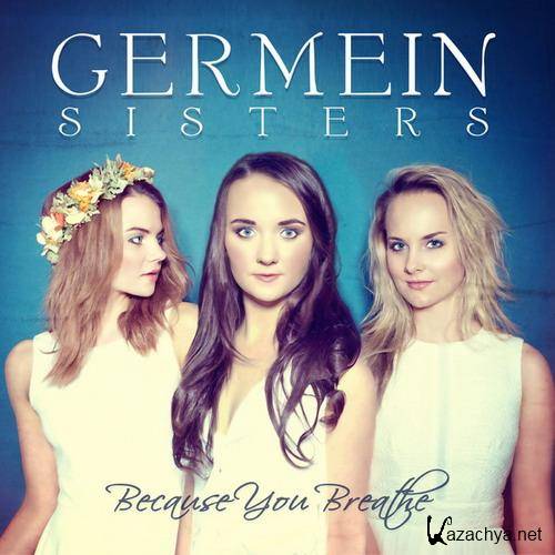 Germein Sisters - Because You Breathe  (2013)